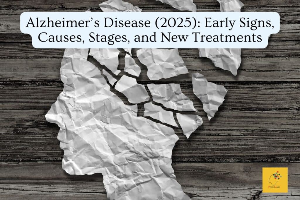 Alzheimer’s Disease (2025): Early Signs, Causes, Stages, and New Treatments