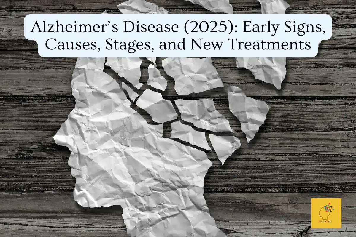 Alzheimer’s Disease (2025): Early Signs, Causes, Stages, and New Treatments