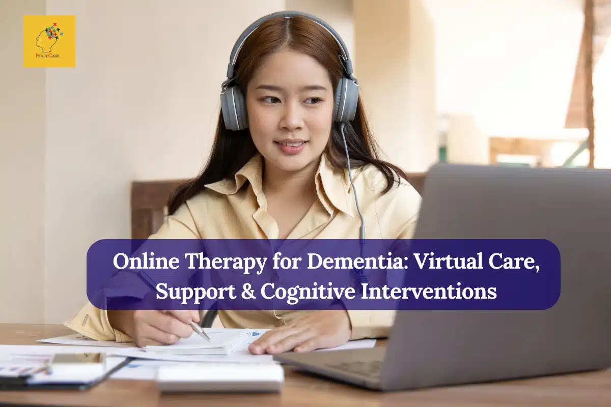 Online Therapy for Dementia: Virtual Care, Support & Cognitive Interventions