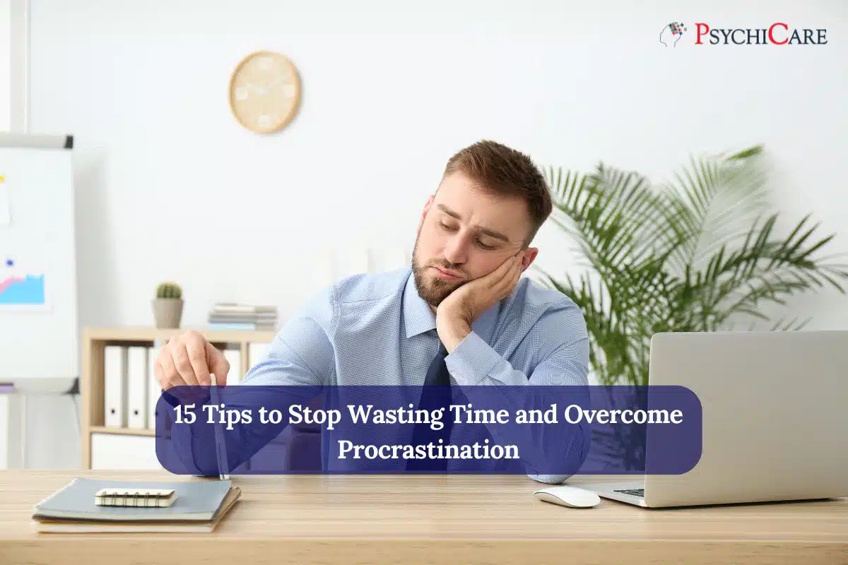 15 Tips to Stop Wasting Time and Overcome Procrastination
