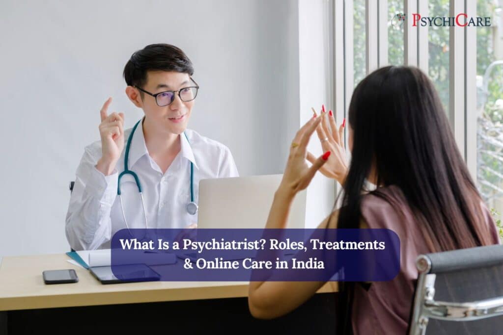 What Is a Psychiatrist Roles Treatments Online Care in India