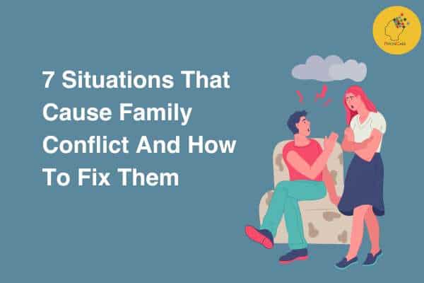 7 Situations That Cause Family Conflict And How To Fix Them