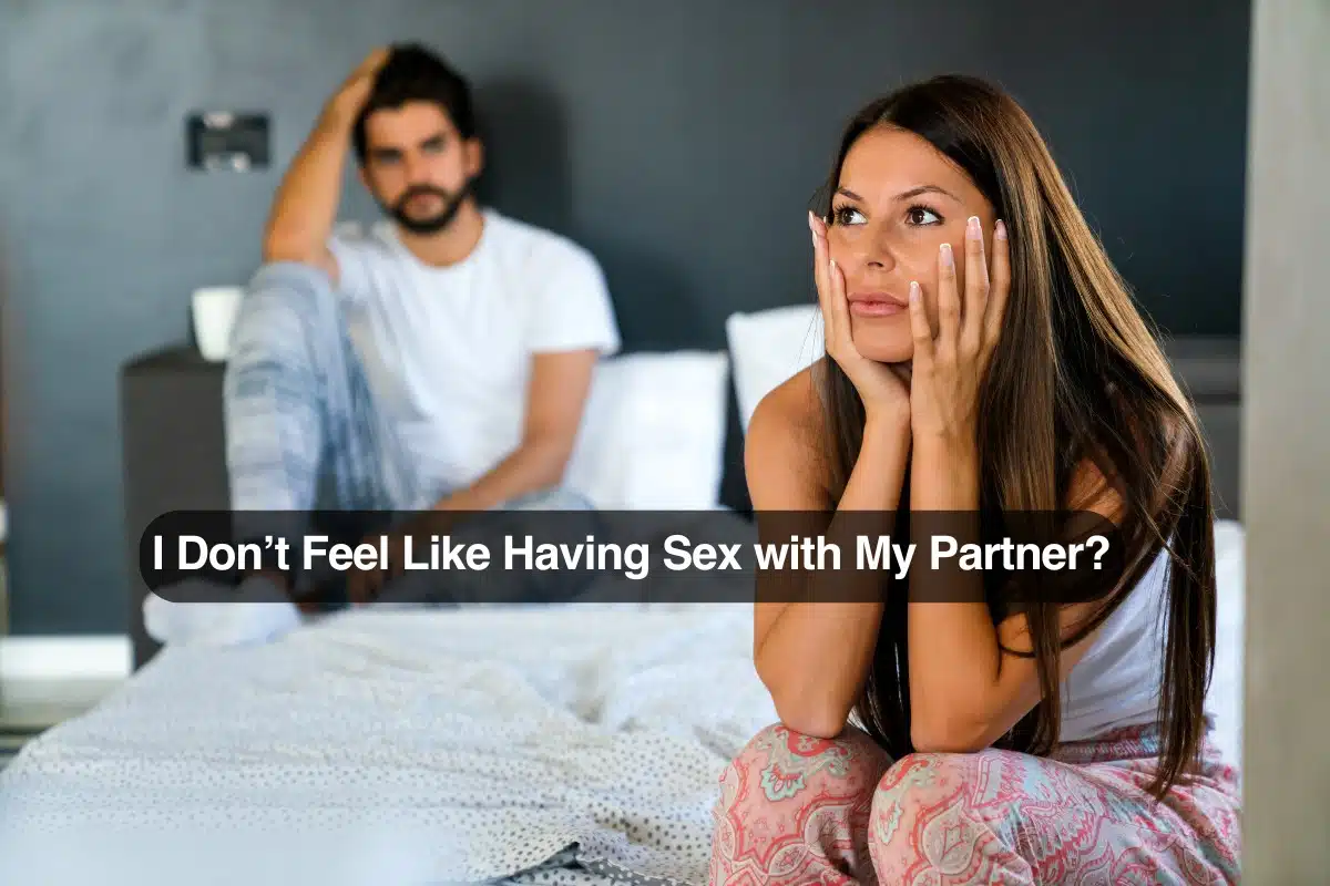 I Don’t Feel Like Having Sex with My Partner