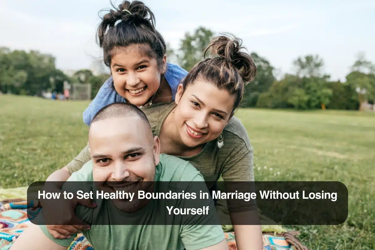 How to Set Healthy Boundaries in Marriage Without Losing Yourself