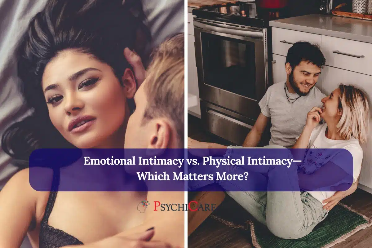 Emotional Intimacy vs. Physical Intimacy—Which Matters More