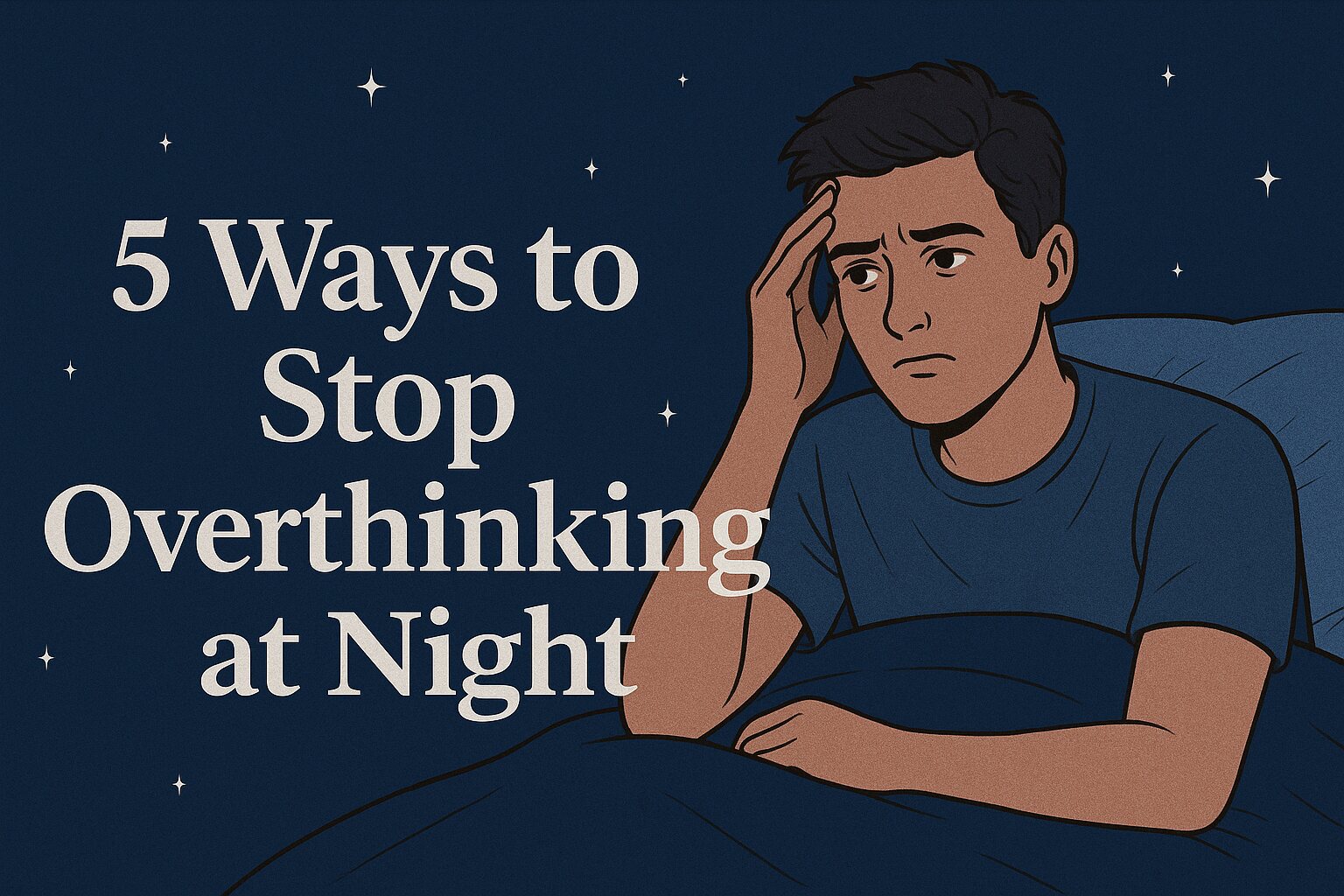 Illustration of a person lying awake in bed under a night sky with stars, representing overthinking at night, with text overlay “5 Ways To Stop Overthinking at Night” and PsychiCare branding.